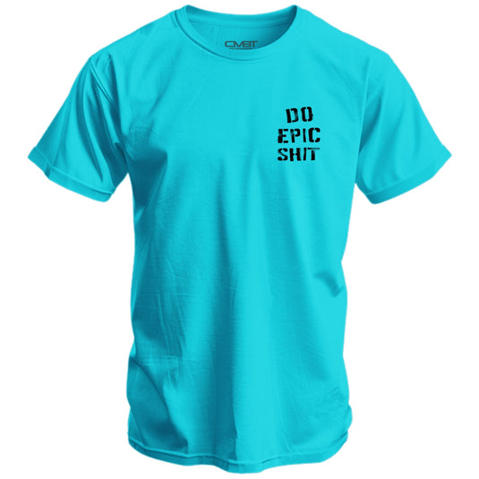 Do Epic Shit Men's T-Shirt