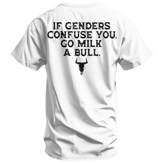 If Genders Confuse You, Go Milk a Bull Men's T-Shirt