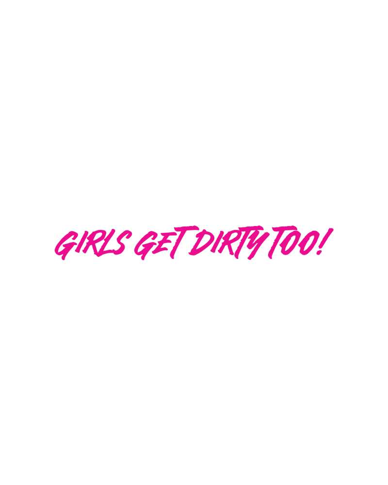 Load image into Gallery viewer, Girls Get Dirty Too! 4.0 Decal 1" x 8"
