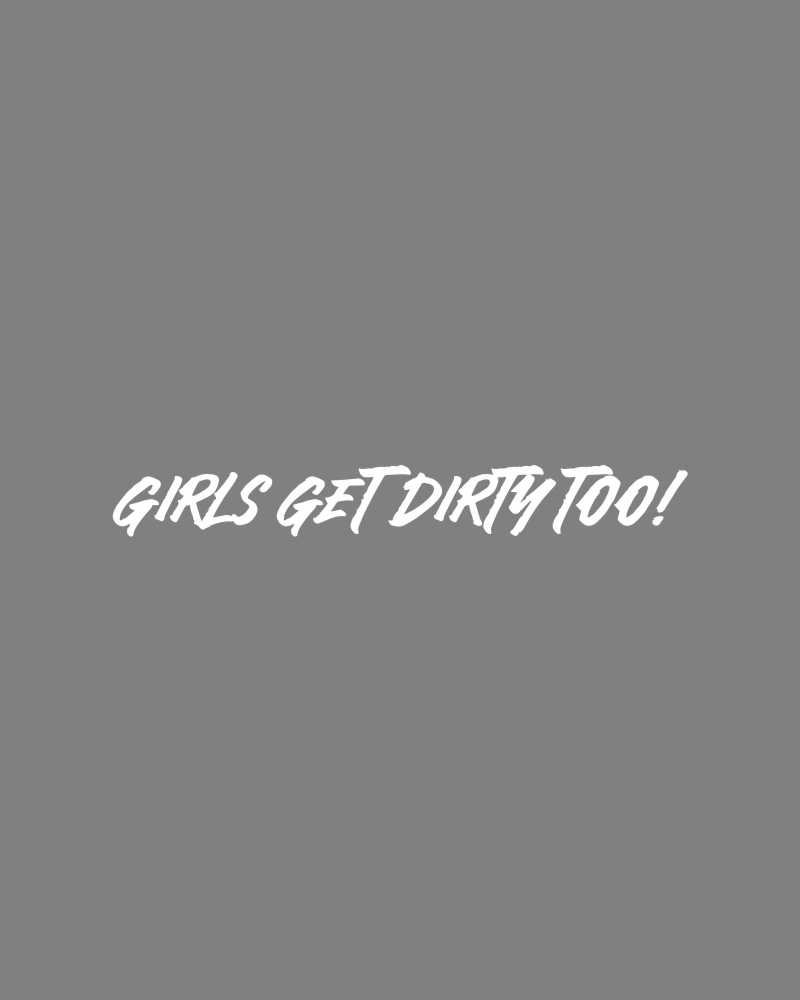 Load image into Gallery viewer, Girls Get Dirty Too! 4.0 Decal 1" x 8"
