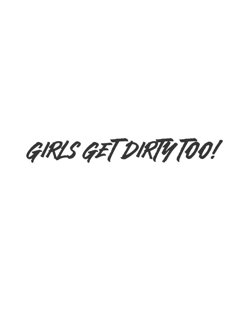 Load image into Gallery viewer, Girls Get Dirty Too! 4.0 Decal 1" x 8"

