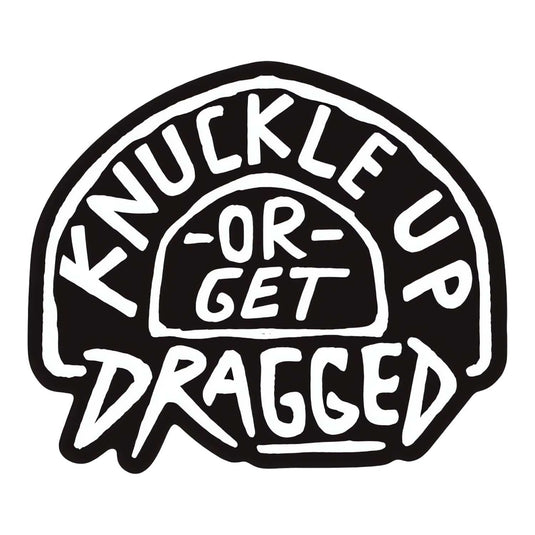 Knuckle Up or Get Dragged Decal Sticker
