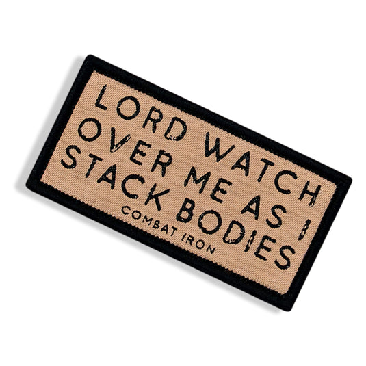Lord Watch Over Me As I Stack Bodies Soft Velcro Patch