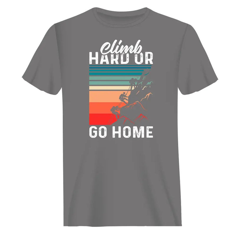 Load image into Gallery viewer, Climb Hard Or Go Home Man T-Shirt
