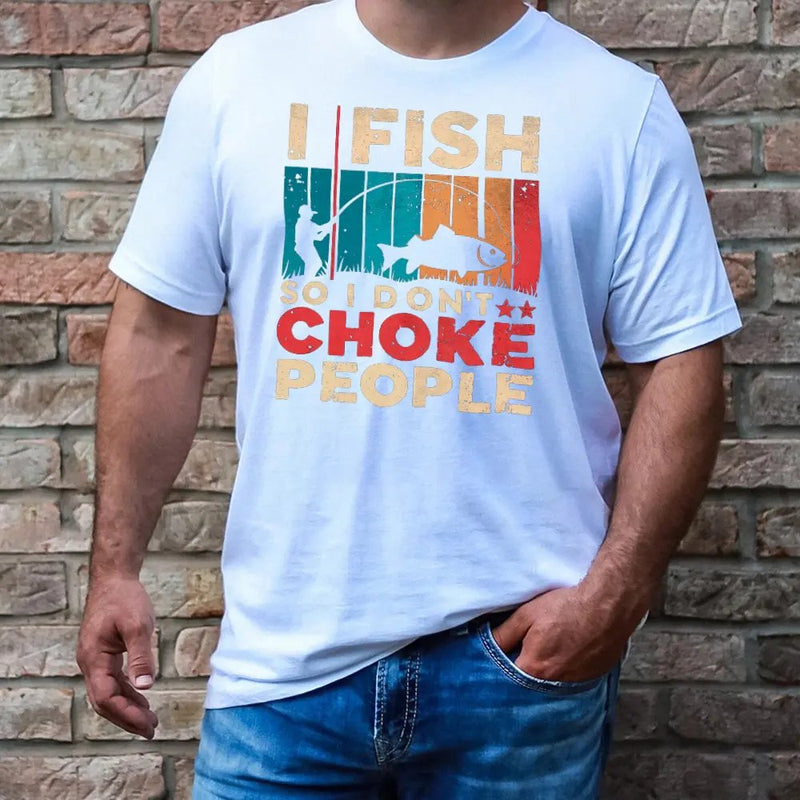 Load image into Gallery viewer, I Fish So I Don&#39;t Choke People Shirt
