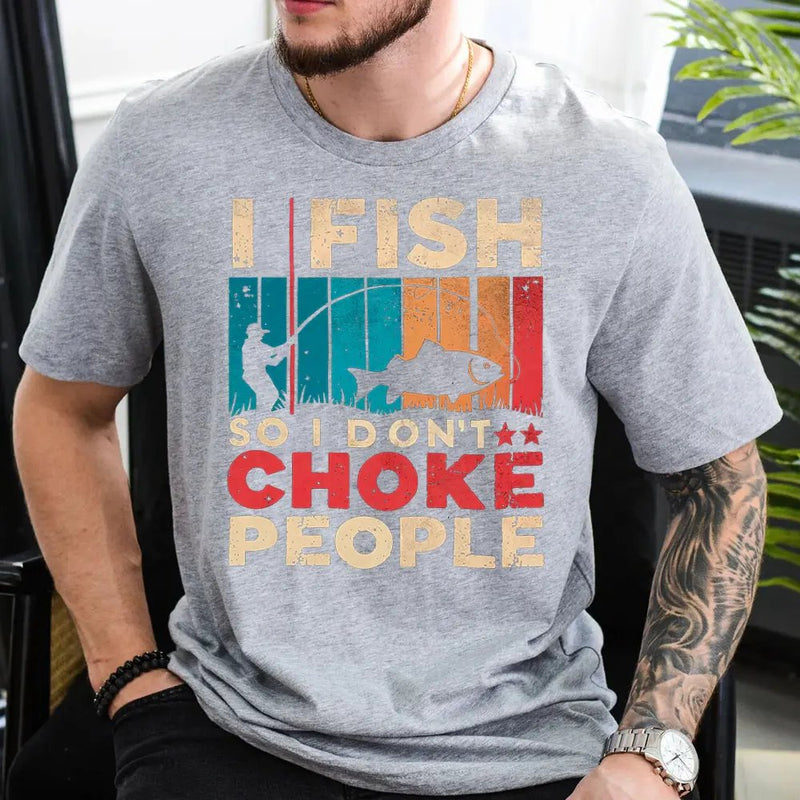 Load image into Gallery viewer, I Fish So I Don't Choke People Shirt
