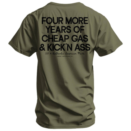 Four More Years Of Cheap Gas & Kicking Ass President Trump Men's T-Shirt