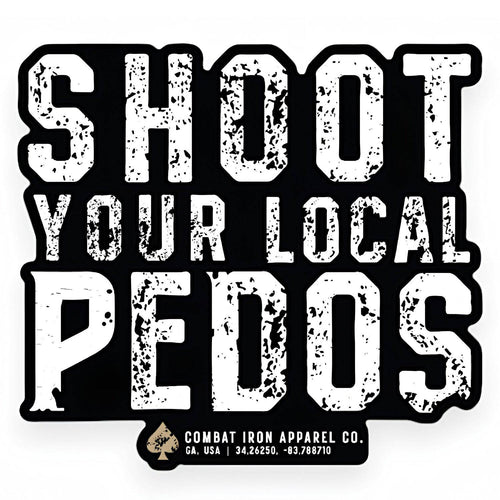 Shoot Your Local Pedos Decal Sticker