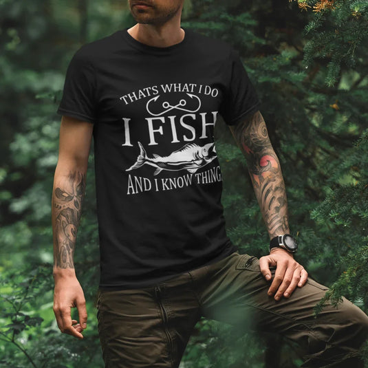 I Fish And Know Things Man T-Shirt