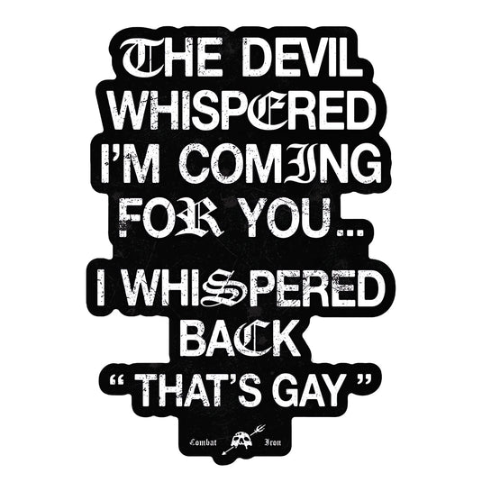 The Devil Whispered I'm Coming For You Decal