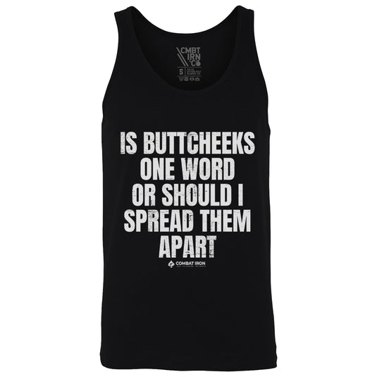 Is Buttcheeks One Word Or Should I Spread Them Apart Men's Tank
