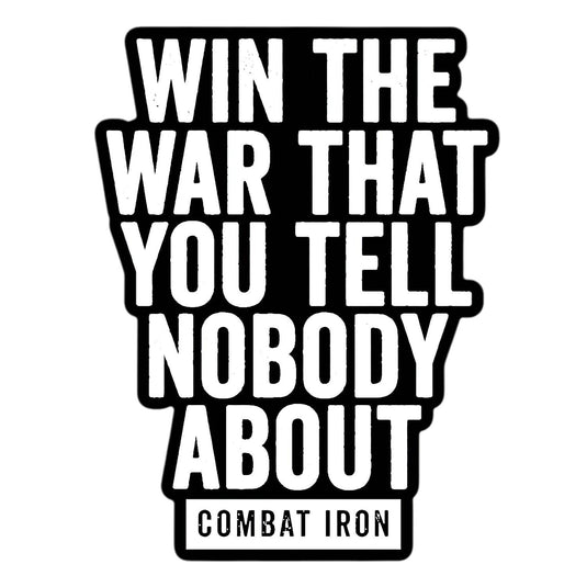 Win The War You Tell Nobody About B/W Decal