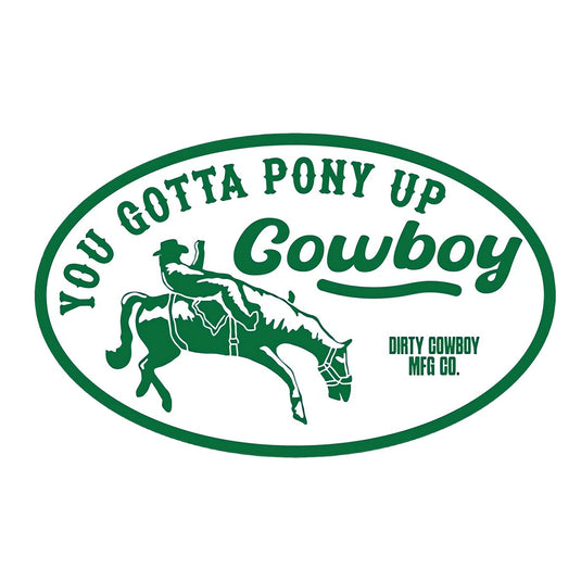You Gotta Pony Up Cowboy Decal Sticker